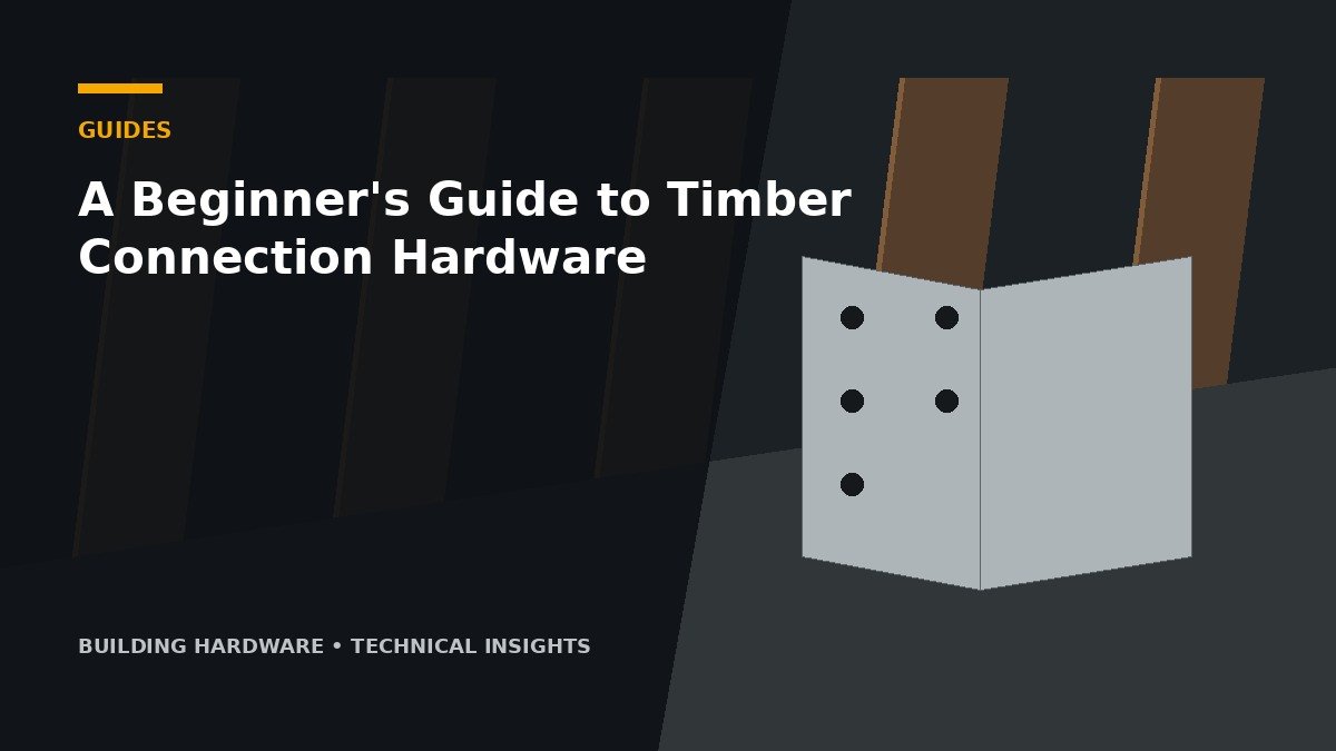 A Beginner's Guide to Timber Connection Hardware
