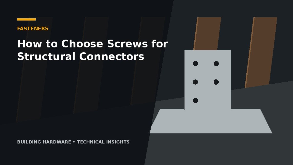 How to Choose Screws for Structural Connectors